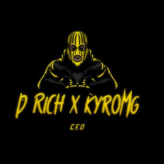 D rich x KyroMG - Ceo