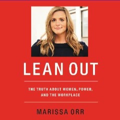 *DOWNLOAD$$ ❤ Lean Out: The Truth About Women, Power, and the Workplace {read online}