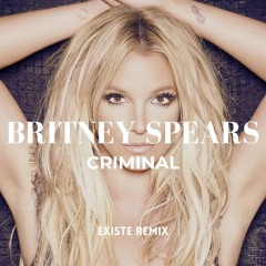 Britney Spears - Criminal (Existe Remix)