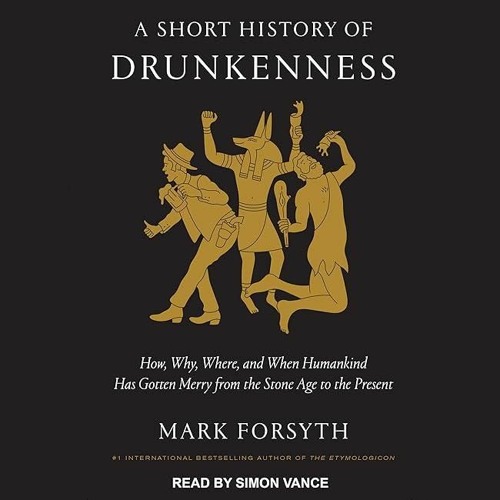 ⚡Ebook✔ A Short History of Drunkenness: How, Why, Where, and When Humankind Has Gotten Merry fr