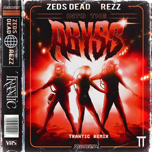 Stream Zeds Dead, Rezz - Into The Abyss [Trantic Remix] by TRANTIC