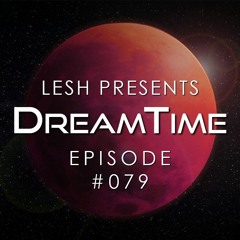 ♫ DreamTime Episode #079