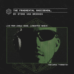 The Fragmental Radioshow #82 by Stone Van Brooken