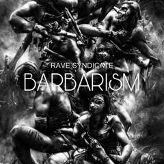 Rave Syndicate - Barbarism