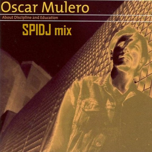 Oscar Mulero - About Discipline And Education (SPIDJ Mix)