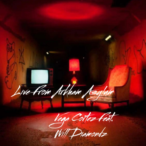 Live From Arkham Asylum Ft. Will Diamondz