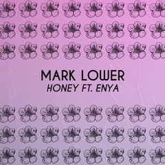 Mark Lower Ft. Enya - Honey (OUT NOW)