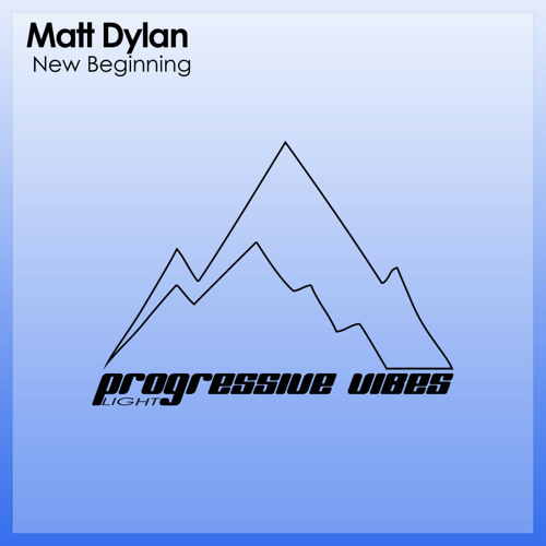 Matt Dylan - New Beginning [Progressive Vibes Light - PVM657L]