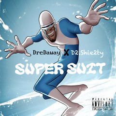 DreDaWay X D2.Shie2ty - Super Suit