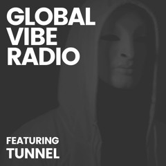 Global Vibe Radio 299 Feat. Tunnel (Webuildmachines)