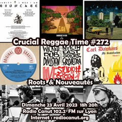 Crucial Reggae Time #272 230402023 Nouveautés 2 Heures