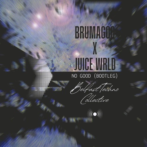 No Good - Juice WRLD - BTC 002 [BRUMAGOO]