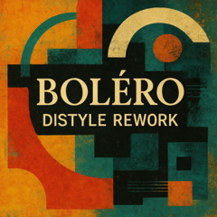 Boléro - Maurice Ravel - Distyle rework