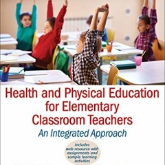 [Read] KINDLE PDF EBOOK EPUB Health and Physical Education for Elementary Classroom Teachers: An Int