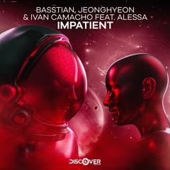 Basstian, jeonghyeon & Ivan Camacho - Impatient (feat. Alessa) (Extended Version)