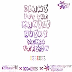CLAWS (MANOLO HUSKY REMIX) #HIFNRemix