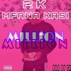 2K Mfana Kasi_Million_Prod_by_Tkay