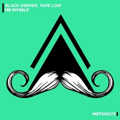 Black Deeper, Tape Low - Me Myself (Original Mix) [MUSTACHE CREW RECORDS]