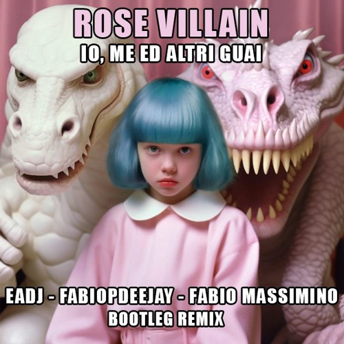 Stream ROSE VILLAIN - IO, ME ED ALTRI GUAI (EADJ, FABIOPDEEJAY, FABIO  MASSIMINO BOOTLEG REMIX) by Fabio Massimino Dj | Listen online for free on  SoundCloud