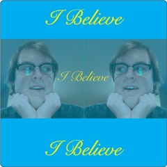 I Believe