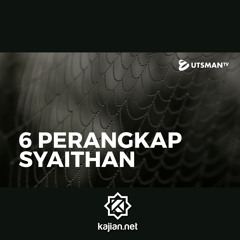 6 Perangkap Syaithan - Ustadz Abdullah Zaen, Lc., M.A.