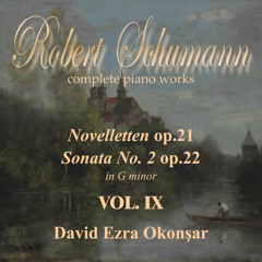 Robert Schumann Complete Piano Works Vol. IX (Novelleten Op.21 complete)