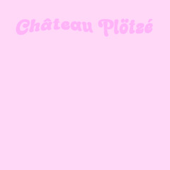 Château Plötzé ✸ 2025.02.22