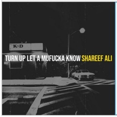 Turn Up Let A Mufucka Know