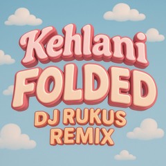 Folded [Dj Rukus Remix] [[[PITCHED UP]]]
