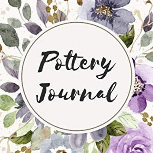 Stream [PDF] FREE Pottery Journal Guided Pottery Log Book for 100
