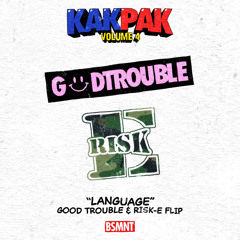 Porter Robinson - Language (Good Trouble x Risk-E Flip) [KAKPAK 4]