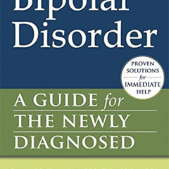 [GET] EBOOK 💌 Bipolar Disorder: A Guide for the Newly Diagnosed (The New Harbinger G