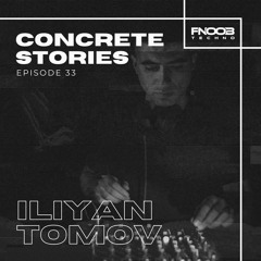Concrete Stories - Episode 33 Presents Iliyan Tomov