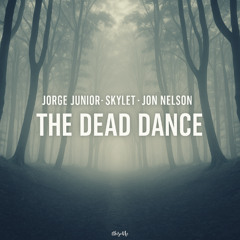 Jorge Junior, Skylet, Jon Nelson - The Dead Dance