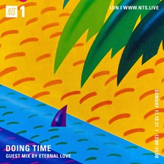 NTS "Doing Time" w/ Eternal Love