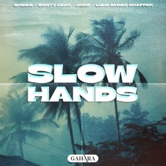 GREGG + Booty Leak & Acko + Luke James Shaffer - Slow Hands [ FREE DOWNLOAD ]