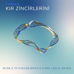 Tarkan - Kır Zincirlerini (SUER X Tunneldemons & Emir Akdag Remix) FREE DOWNLOAD