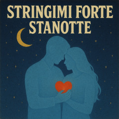 Stringimi Forte Stanotte