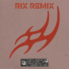Audio Bullys, Chris Lorenzo, Max Styler - London's On Fire (RIX Remix) [FREE DOWNLOAD]