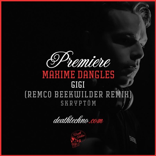 DT:Premiere | Maxime Dangles - Gigi (Remco Beekwilder Remix) [Skryptöm]
