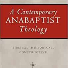[FREE] PDF 📑 A Contemporary Anabaptist Theology: Biblical, Historical, Constructive