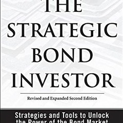 [Access] PDF 🖍️ The Strategic Bond Investor: Strategies and Tools to Unlock the Powe