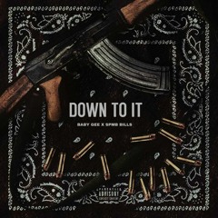 Down To It (feat. SPMB Bills)