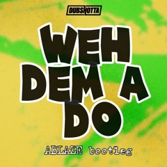 Ablaze - Weh Dem A Do