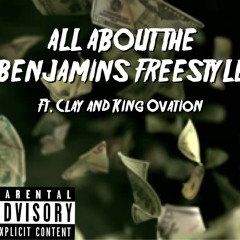 ALL ABOUT THE BENJAMINS FREESTYLE FT CLAY AND KING OVATION