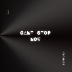 CANT STOP NOW