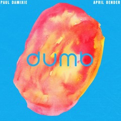 Paul Damixie X April Bender - Dumb