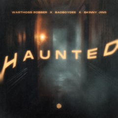 Warthogs Robber, BadBoyDee & Skinny Jing - Haunted