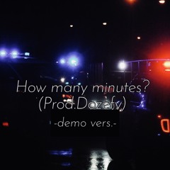 Howmanyminutes? -Demo Vers.- (Prod. Dozefy)