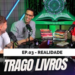 #003 REALIDADE | Trago Livros podcast feat. Rodolfo Cordón